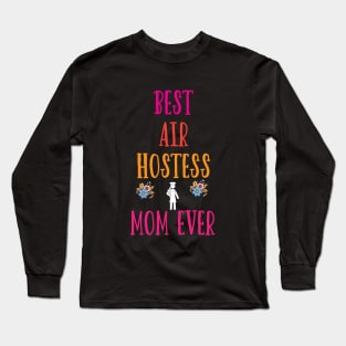 Best Air Hostess Mom Every Funny Flight Attendants Flying Aviation Long Sleeve T-Shirt